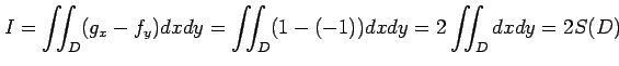 $\displaystyle I=\iint_{D}(g_x-f_y)dxdy= \iint_{D}(1-(-1))dxdy= 2\iint_{D}dxdy=2S(D)$