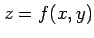 $\displaystyle z=f(x,y)$