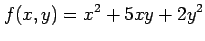 $\displaystyle f(x,y)=x^2+5xy+2y^2$