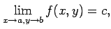 $\displaystyle \lim_{x\to a,y\to b}f(x,y)=c,$