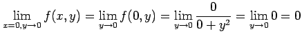 $\displaystyle \lim_{x=0,y\to0}f(x,y)= \lim_{y\to0}f(0,y)= \lim_{y\to0}\frac{0}{0+y^2}= \lim_{y\to0}0=0$