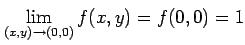 $\displaystyle \lim_{(x,y)\to(0,0)}f(x,y)=f(0,0)=1$