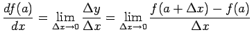 $\displaystyle \frac{df(a)}{dx}= \lim_{\Delta x\to 0} \frac{\Delta y}{\Delta x}= \lim_{\Delta x\to 0} \frac{f(a+\Delta x)-f(a)}{\Delta x}$