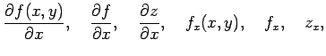 $\displaystyle \frac{\partial f(x,y)}{\partial x}, \quad \frac{\partial f}{\partial x}, \quad \frac{\partial z}{\partial x}, \quad f_x(x,y), \quad f_x, \quad z_x,$