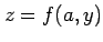 $ z=f(a,y)$