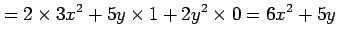 $\displaystyle = 2\times 3x^2+ 5y\times 1+ 2y^2\times 0 = 6x^2+5y$