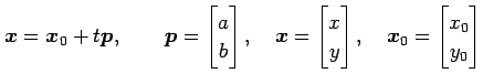 $\displaystyle \vec{x}=\vec{x}_0+t\vec{p}, \qquad \vec{p}= \begin{bmatrix}a \\ b...
...}x \\ y \end{bmatrix}, \quad \vec{x}_0= \begin{bmatrix}x_0 \\ y_0 \end{bmatrix}$