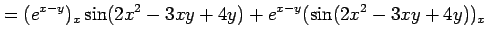 $\displaystyle = (e^{x-y})_x\sin(2x^2-3xy+4y)+ e^{x-y}(\sin(2x^2-3xy+4y))_x$