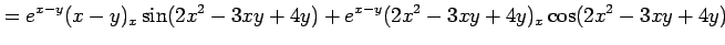 $\displaystyle = e^{x-y}(x-y)_x\sin(2x^2-3xy+4y)+ e^{x-y}(2x^2-3xy+4y)_x\cos(2x^2-3xy+4y)$