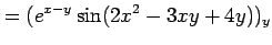 $\displaystyle = (e^{x-y}\sin(2x^2-3xy+4y))_y$