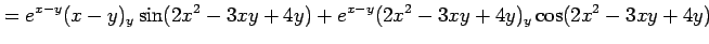 $\displaystyle = e^{x-y}(x-y)_y\sin(2x^2-3xy+4y)+ e^{x-y}(2x^2-3xy+4y)_y\cos(2x^2-3xy+4y)$