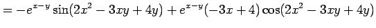 $\displaystyle = -e^{x-y}\sin(2x^2-3xy+4y)+ e^{x-y}(-3x+4)\cos(2x^2-3xy+4y)$