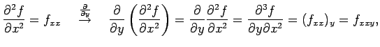 $\displaystyle \frac{\partial^2 f}{\partial x^2}=f_{xx} \quad \overset{\frac{\pa...
...\partial x^2}= \frac{\partial^3 f}{\partial y\partial x^2}= (f_{xx})_y=f_{xxy},$