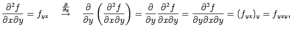 $\displaystyle \frac{\partial^2 f}{\partial x\partial y}=f_{yx} \quad \overset{\...
...ial y}= \frac{\partial^3f}{\partial y\partial x\partial y}= (f_{yx})_y=f_{yxy},$