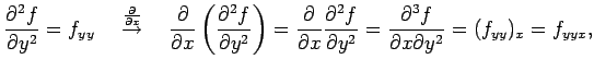 $\displaystyle \frac{\partial^2 f}{\partial y^2}=f_{yy} \quad \overset{\frac{\pa...
...\partial y^2}= \frac{\partial^3 f}{\partial x\partial y^2}= (f_{yy})_x=f_{yyx},$