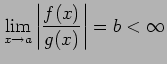 $\displaystyle \lim_{x\to a} \left\vert\frac{f(x)}{g(x)}\right\vert=b<\infty$