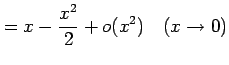 $\displaystyle =x-\frac{x^2}{2}+o(x^2) \quad(x\to0)$