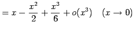 $\displaystyle =x-\frac{x^2}{2}+\frac{x^3}{6}+o(x^3) \quad(x\to0)$