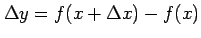 $\displaystyle \Delta y=f(x+\Delta x)-f(x)$