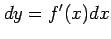 $\displaystyle dy=f'(x)dx$