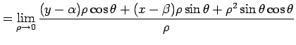 $\displaystyle = \lim_{\rho\to0} \frac{(y-\alpha)\rho\cos\theta+ (x-\beta)\rho\sin\theta+\rho^2\sin\theta\cos\theta} {\rho}$