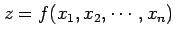 $ z=f(x_1,x_2,\cdots,x_n)$