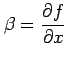 $ \displaystyle{\beta=\frac{\partial f}{\partial x}}$