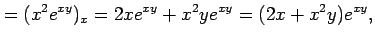 $\displaystyle =(x^2e^{xy})_x=2xe^{xy}+x^2ye^{xy}=(2x+x^2y)e^{xy},$