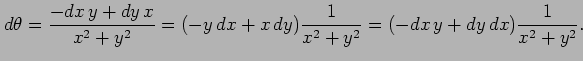 $\displaystyle d\theta= \frac{-dx\,y+dy\,x}{x^2+y^2}= (-y\,dx+x\,dy)\frac{1}{x^2+y^2}= (-dx\,y+dy\,dx)\frac{1}{x^2+y^2}.$