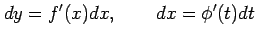 $\displaystyle dy=f'(x)dx, \qquad dx=\phi'(t)dt$