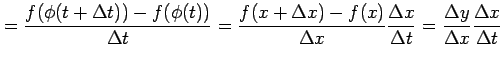 $\displaystyle = \frac{f(\phi(t+\Delta t))-f(\phi(t))}{\Delta t}= \frac{f(x+\Del...
... \frac{\Delta x}{\Delta t}= \frac{\Delta y}{\Delta x} \frac{\Delta x}{\Delta t}$