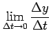 $\displaystyle \lim_{\Delta t\to 0} \frac{\Delta y}{\Delta t}$