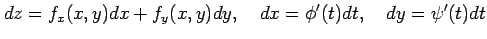 $\displaystyle dz=f_x(x,y)dx+f_y(x,y)dy, \quad dx=\phi'(t)dt, \quad dy=\psi'(t)dt$