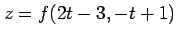 $ z=f(2t-3,-t+1)$