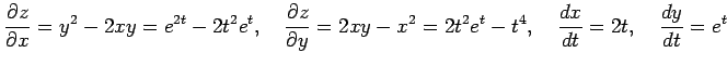 $\displaystyle \frac{\partial z}{\partial x}= y^2-2xy= e^{2t}-2t^2e^{t}, \quad \...
...rtial y}= 2xy-x^2= 2t^2e^t-t^4, \quad \frac{dx}{dt}=2t, \quad \frac{dy}{dt}=e^t$