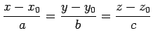 $\displaystyle \frac{x-x_0}{a}= \frac{y-y_0}{b}= \frac{z-z_0}{c}$