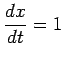 $ \displaystyle{\frac{dx}{dt}=1}$