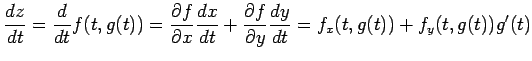 $\displaystyle \frac{dz}{dt}=\frac{d}{dt}f(t,g(t))= \frac{\partial f}{\partial x...
...}+ \frac{\partial f}{\partial y}\frac{dy}{dt} =f_{x}(t,g(t))+f_{y}(t,g(t))g'(t)$