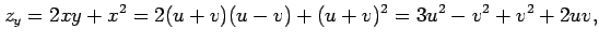 $\displaystyle z_{y}=2xy+x^2=2(u+v)(u-v)+(u+v)^2=3u^2-v^2+v^2+2uv,$