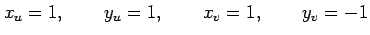 $\displaystyle x_{u}=1,\qquad y_{u}=1,\qquad x_{v}=1,\qquad y_{v}=-1$