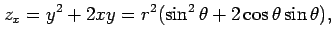 $\displaystyle z_{x}=y^2+2xy=r^2(\sin^2\theta+2\cos\theta\sin\theta),$