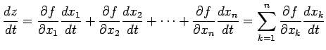 $\displaystyle \frac{dz}{dt}= \frac{\partial f}{\partial x_1}\frac{dx_1}{dt}+ \f...
...\frac{dx_n}{dt} = \sum_{k=1}^{n} \frac{\partial f}{\partial x_k}\frac{dx_k}{dt}$