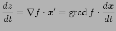 $\displaystyle \frac{dz}{dt}= \nabla f\cdot\vec{x}' = \mathrm{grad}\,f\cdot\frac{d\vec{x}}{dt}$