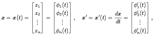 $\displaystyle \vec{x}= \vec{x}(t)= \begin{bmatrix}x_1 \\ x_2 \\ \vdots \\ x_n \...
... \begin{bmatrix}\phi'_1(t) \\ \phi'_2(t) \\ \vdots \\ \phi'_n(t) \end{bmatrix},$