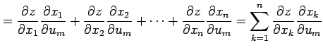 $\displaystyle = \frac{\partial z}{\partial x_1}\frac{\partial x_1}{\partial u_m...
...\sum_{k=1}^{n} \frac{\partial z}{\partial x_k}\frac{\partial x_k}{\partial u_m}$