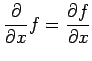 $\displaystyle \frac{\partial}{\partial x}f= \frac{\partial f}{\partial x}$