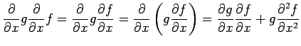 $\displaystyle \frac{\partial}{\partial x}g\frac{\partial}{\partial x}f= \frac{\...
...g}{\partial x}\frac{\partial f}{\partial x}+ g\frac{\partial^2 f}{\partial x^2}$