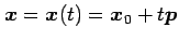 $\displaystyle \vec{x}=\vec{x}(t)=\vec{x}_0+t\vec{p}$