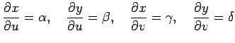 $\displaystyle \frac{\partial x}{\partial u}=\alpha, \quad \frac{\partial y}{\pa...
...frac{\partial x}{\partial v}=\gamma, \quad \frac{\partial y}{\partial v}=\delta$