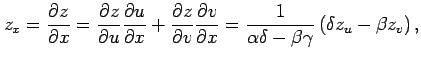 $\displaystyle z_x= \frac{\partial z}{\partial x}= \frac{\partial z}{\partial u}...
...al x} = \frac{1}{\alpha\delta-\beta\gamma} \left( \delta z_u-\beta z_v \right),$